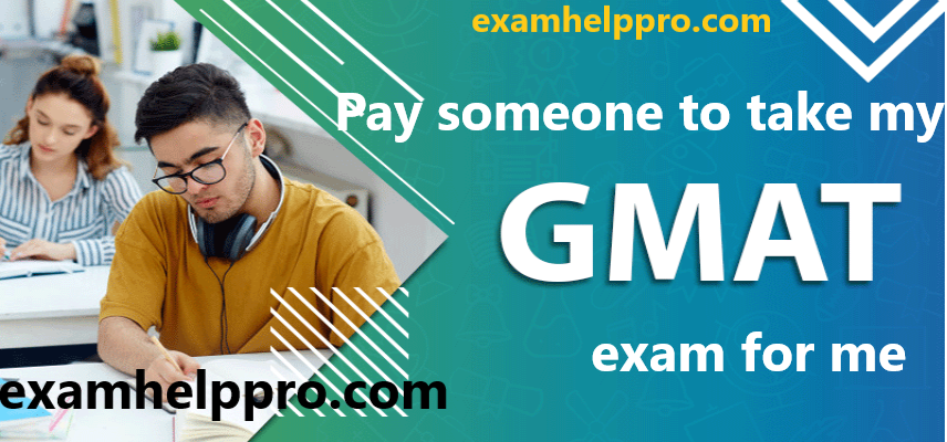 Pay Someone To Take My GMAT Test for Me