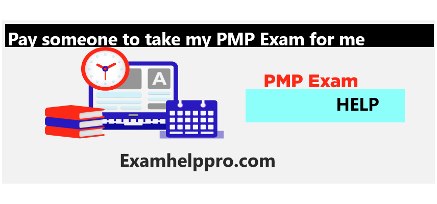 Pay someone to take my PMP Exam for me