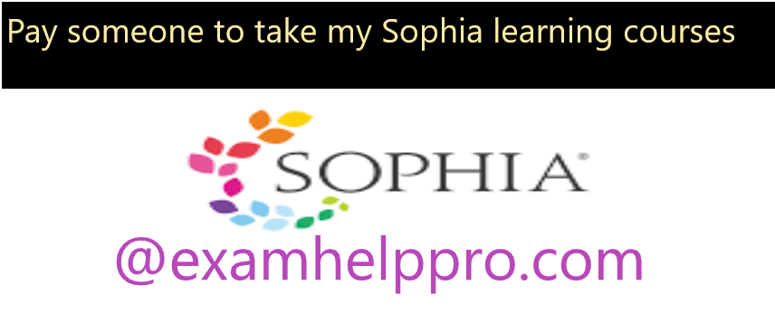 pay someone to take my Sophia Learning course