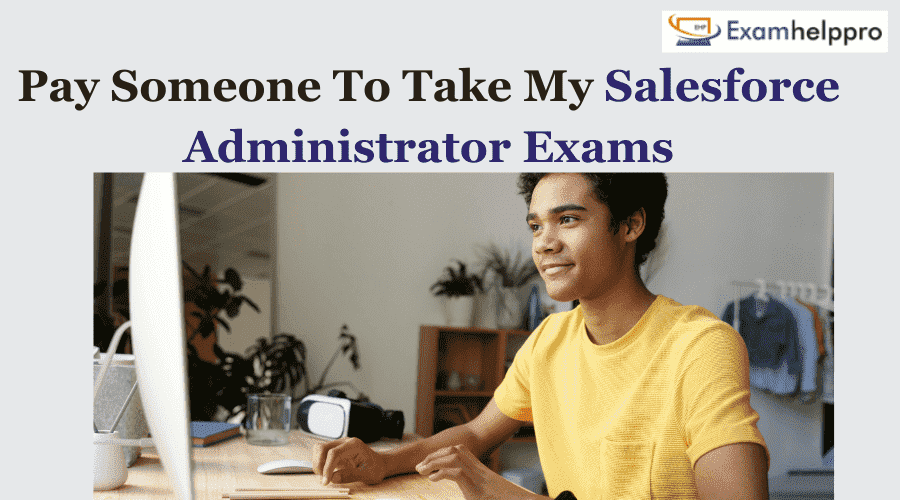 Pay Someone To Take My Salesforce Administrator Exams