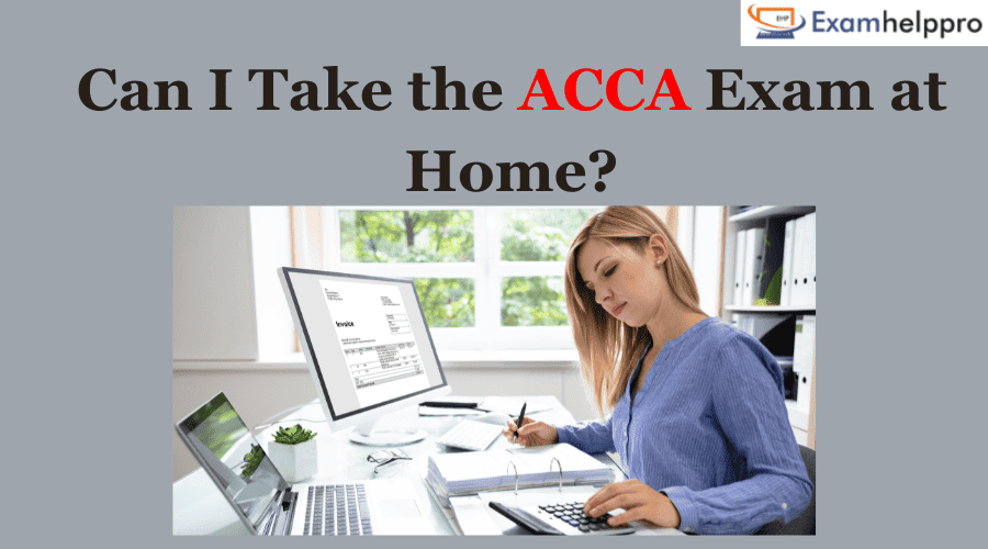 Can I Take the ACCA Exam at Home?