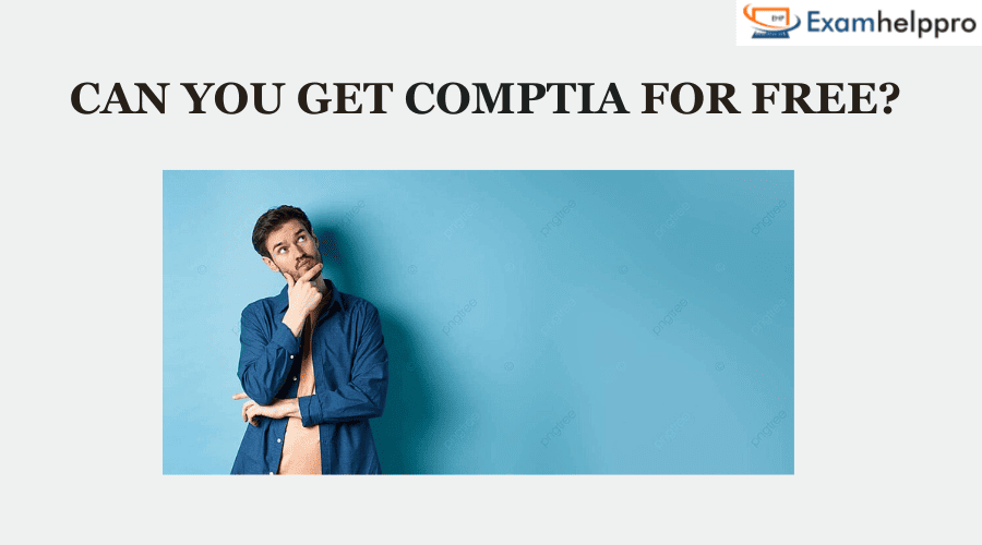 Can You Get CompTIA for Free?