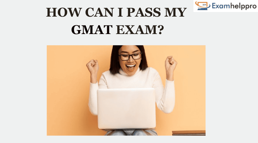 How Can I Pass my GMAT Exam