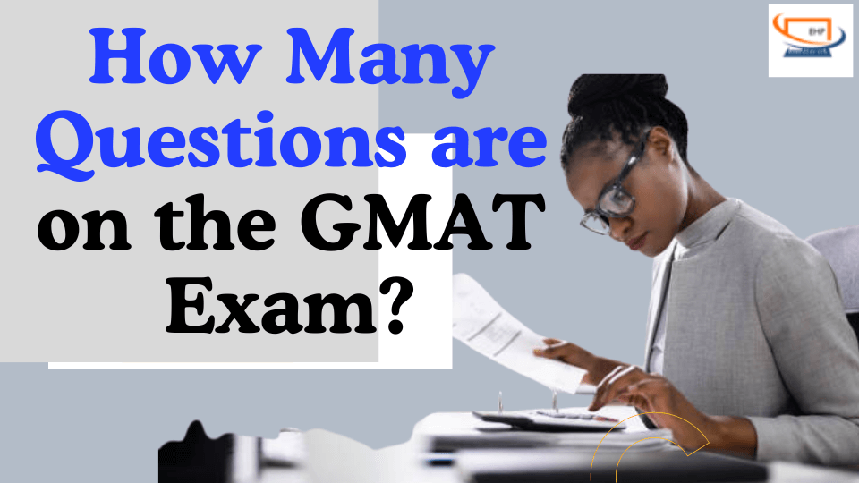 How Many Questions are on the GMAT Exam