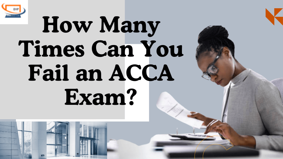 How Many Times Can You Fail an ACCA Exam