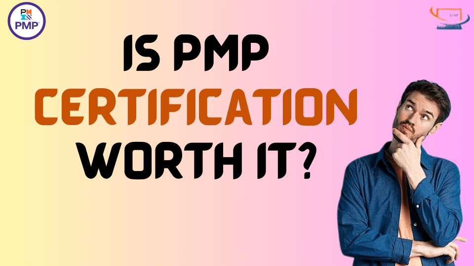 Is PMP Certification Worth It