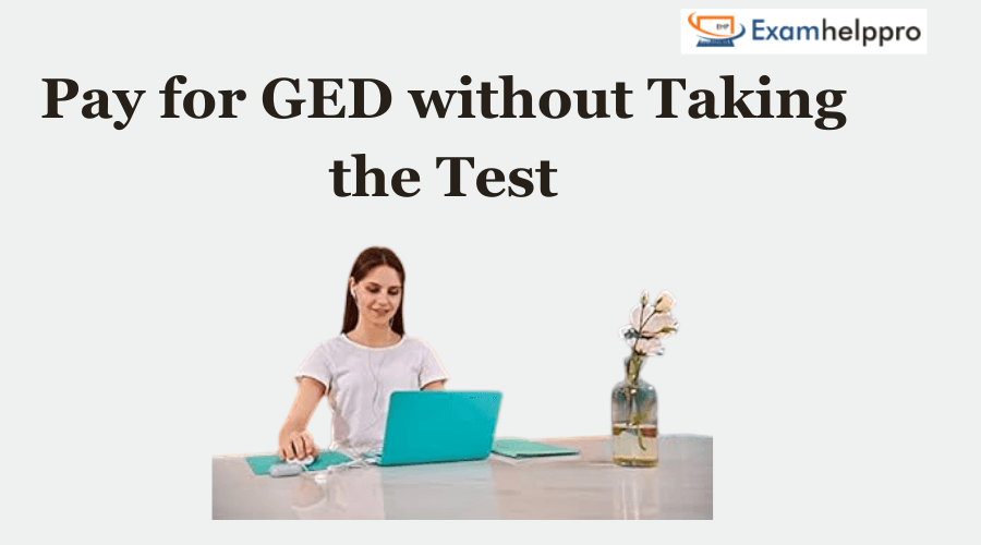 Pay for GED without Taking the Test