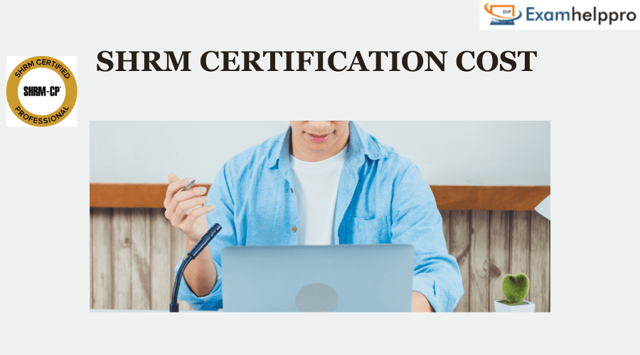 SHRM CERTIFICATION COST