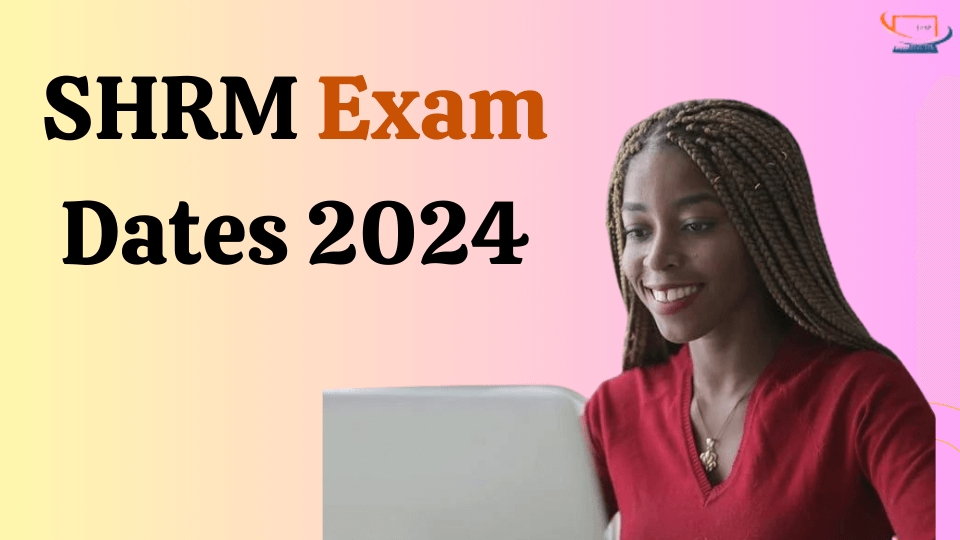 SHRM Exam Dates 2024