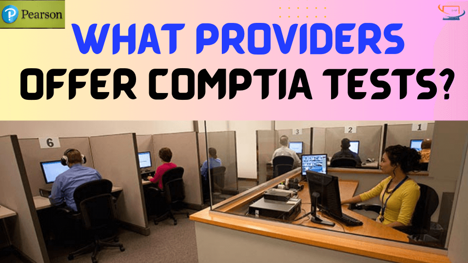 What Providers Offer CompTIA Tests