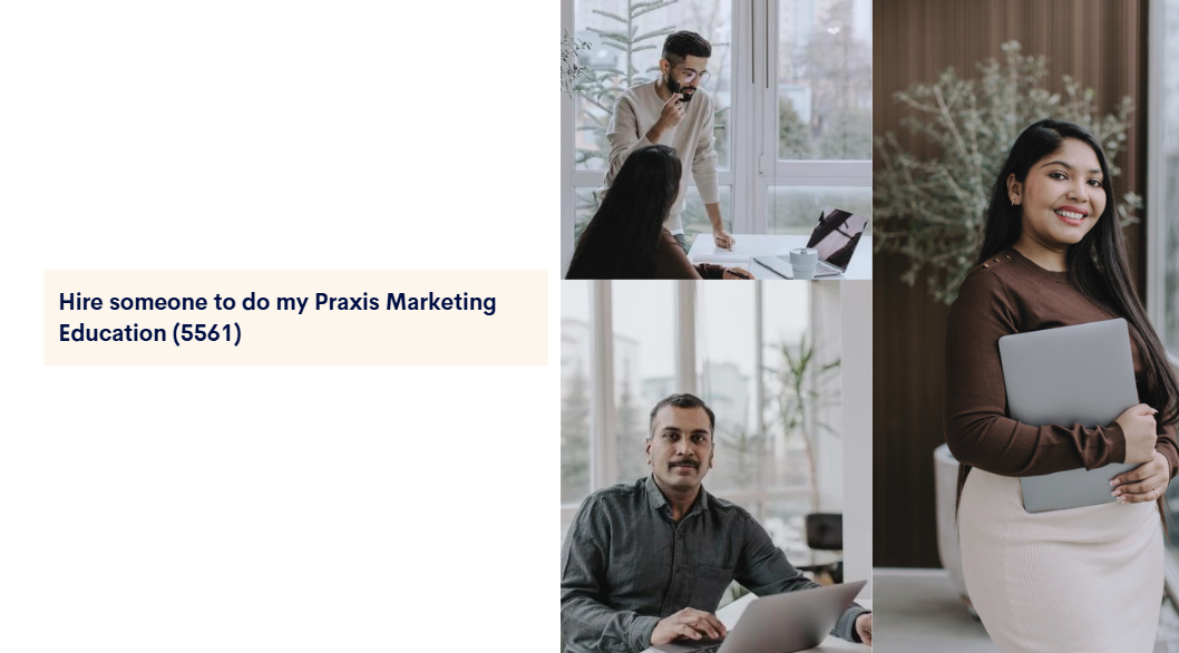 Hire someone to do my Praxis Marketing Education (5561)