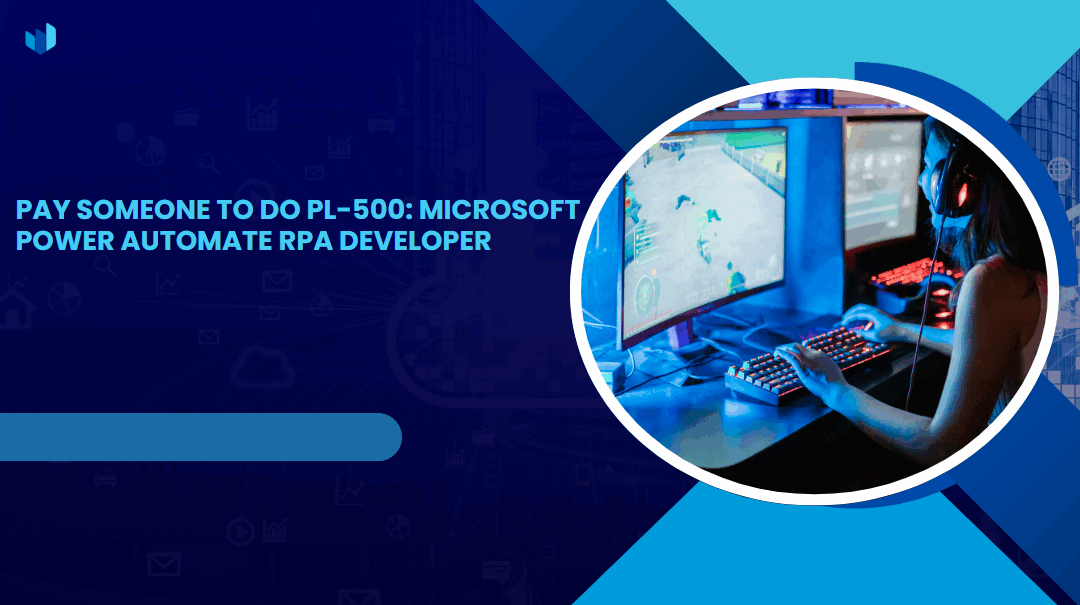 Pay someone to do PL-500: Microsoft Power Automate RPA Developer