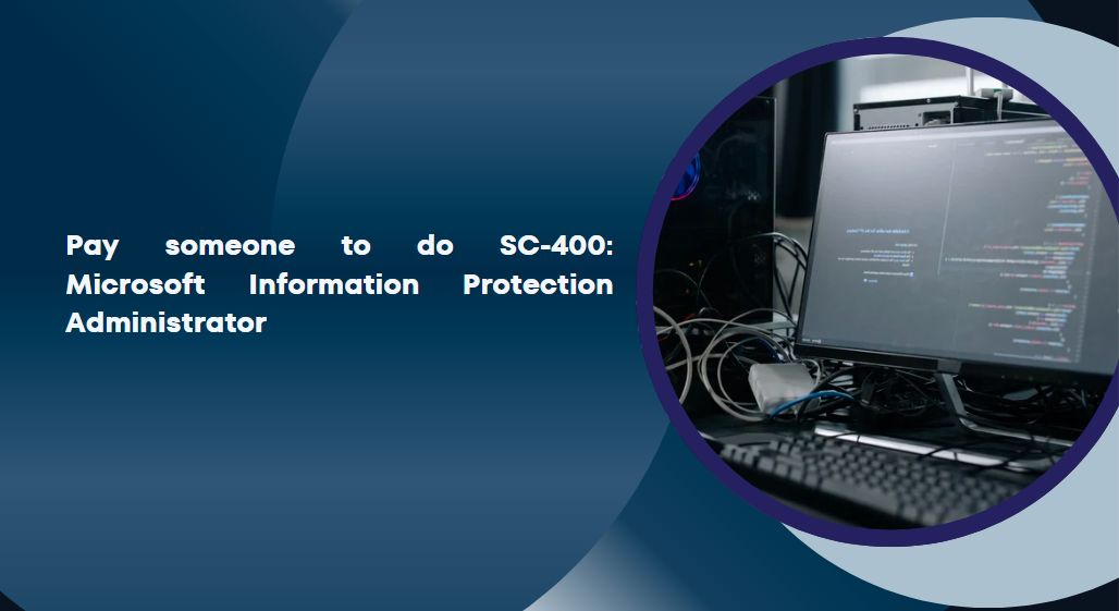 Pay someone to do SC-400: Microsoft Information Protection Administrator