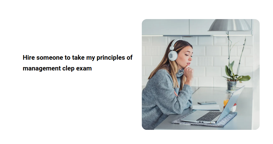 hire someone to take my principles of management clep exam