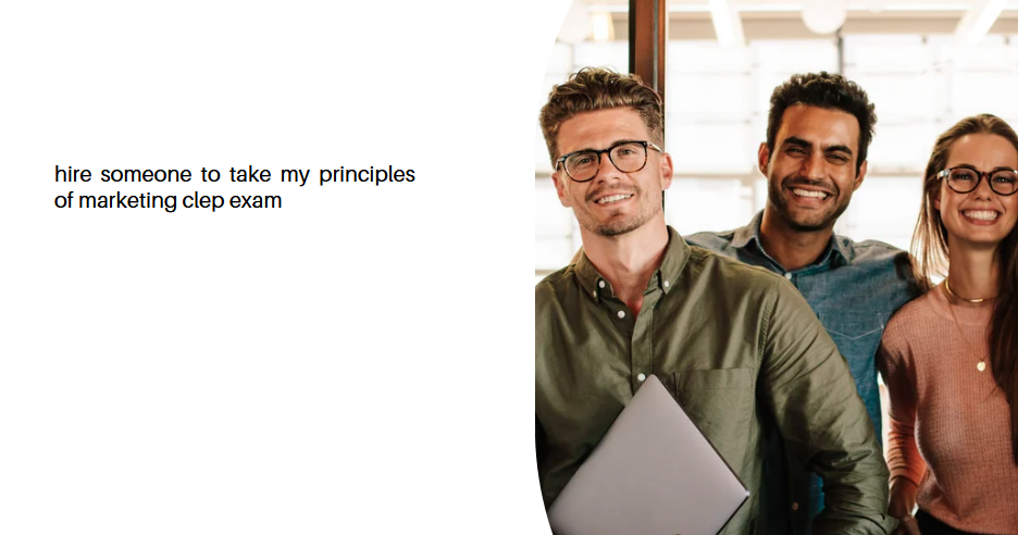 hire someone to take my principles of marketing clep exam