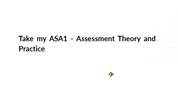 Take my ASA1 – Assessment Theory and Practice