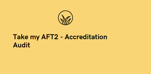 Take my AFT2 – Accreditation Audit