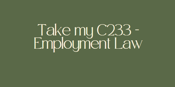Take my C233 – Employment Law