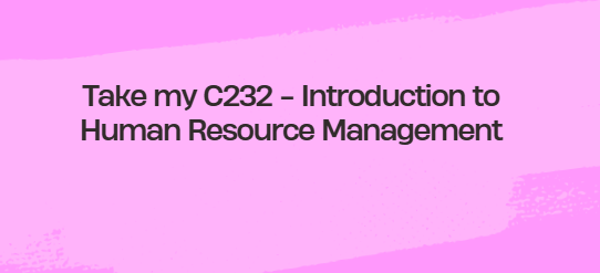 Take my C232 – Introduction to Human Resource Management