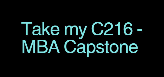 Take my C216 – MBA Capstone