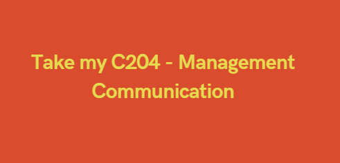 Take my C204 – Management Communication