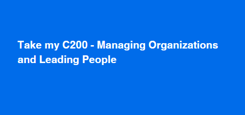 Take my C200 – Managing Organizations and Leading People